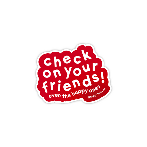 check on your friends! - vinyl sticker