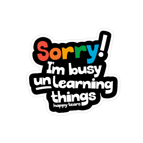 collant « sorry I'm busy unlearning things »