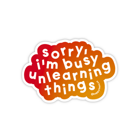 collant « sorry I'm busy unlearning things »