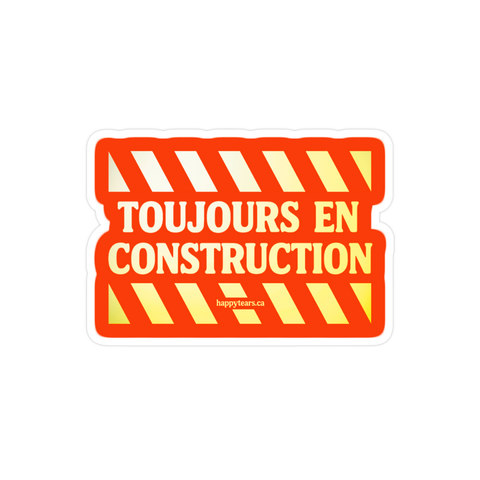 toujours en construction - vinyl sticker